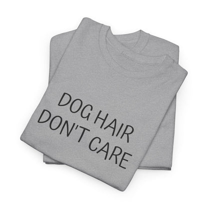 T-skjorte Unisex - "Dog hair, don't care"